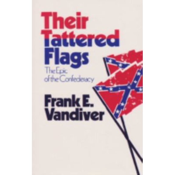 Pre-Owned Their Tattered Flags: The Epic of the Confederacy (Paperback) 089096355X 9780890963555