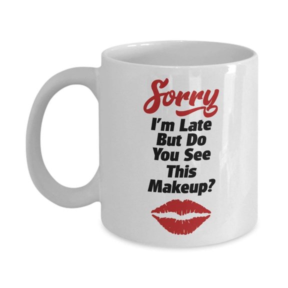 Sorry I'm Late Cute Lipstick Mark Coffee & Tea Gift Mug Supplies For Cosmetologist And Makeup Artist Who Love Liquid, Matte, Red & Pink Lipsticks
