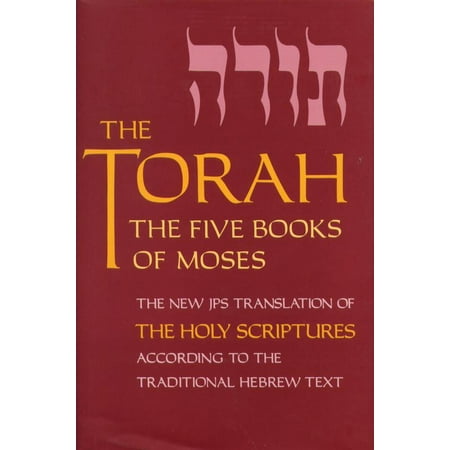 The Torah : The Five Books of Moses, the New Translation of the Holy Scriptures According to the Traditional Hebrew