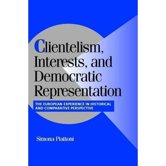Cambridge Studies in Comparative Politic Clientel Interest Democrat Represnt, (Paperback)