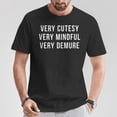 thumbnail image 2 of Very Cutesy Very Mindful Very Demure Viral Trend Meme T-Shirt – Trendy Positive Vibes Graphic Tee, Popular Social Media Inspired Shirt for Teens and Young Adults, Stylish Casual Apparel, 2 of 3