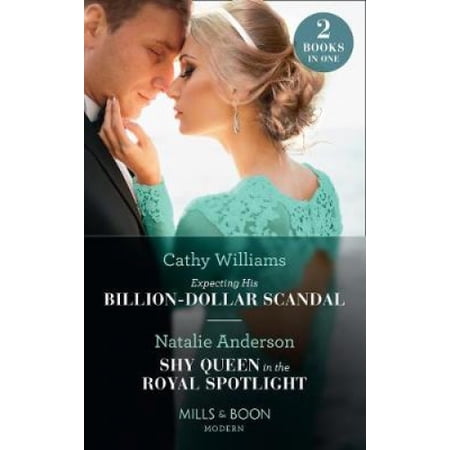 Expecting His Billion-Dollar Scandal / Shy Queen In The Royal Spotlight