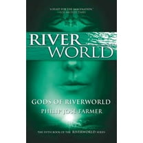 Riverworld Gods of Riverworld: The Fifth Book of the Riverworld Series, Book 4, (Paperback)