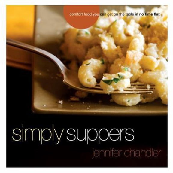 Pre-Owned Simply Suppers: Easy Comfort Food Your Whole Family Will Love (Hardcover) 140160059X 9781401600594
