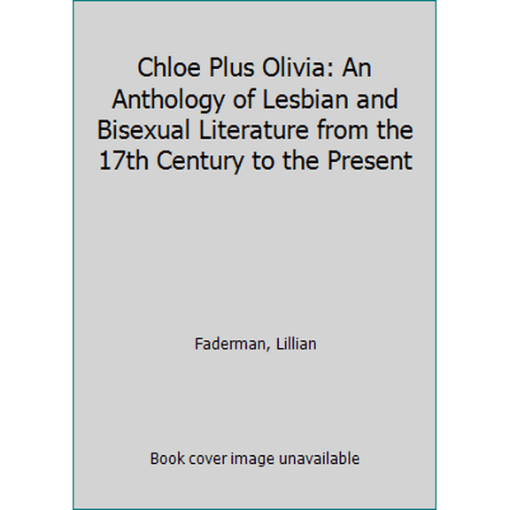 Pre-Owned Chloe Plus Olivia: An Anthology of Lesbian and Bisexual Literature from the 17th Century to the Present (Hardcover) 0670846384 9780670846382