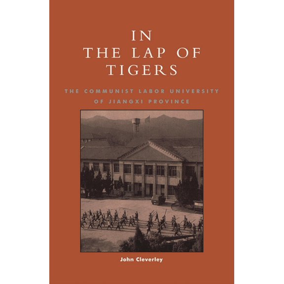 In the Lap of Tigers: The Communist Labor University of Jiangxi Province, (Paperback)
