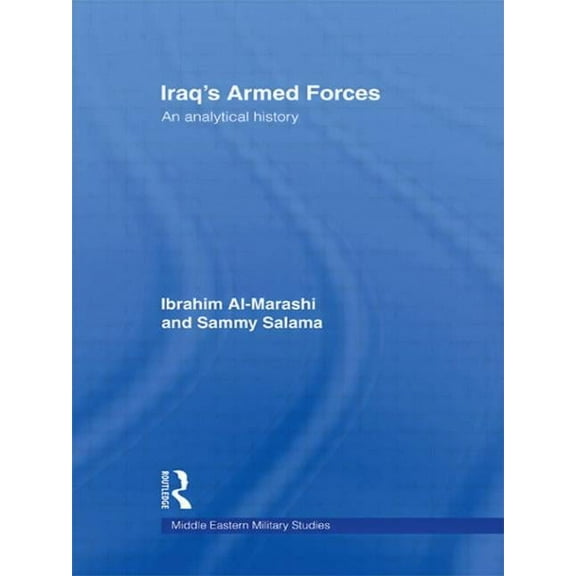 Middle Eastern Military Studies Iraq's Armed Forces: An Analytical History, (Paperback)