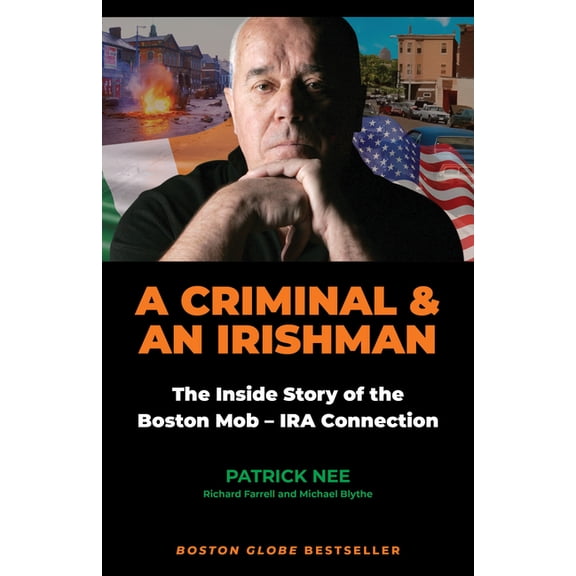 A Criminal and an Irishman: The Inside Story of the Boston Mob - IRA Connection, (Paperback)