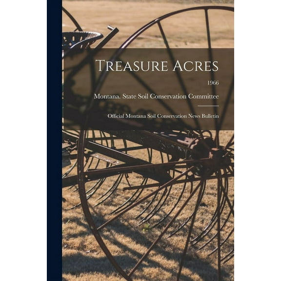 Treasure Acres: Official Montana Soil Conservation News Bulletin; 1966, (Paperback)