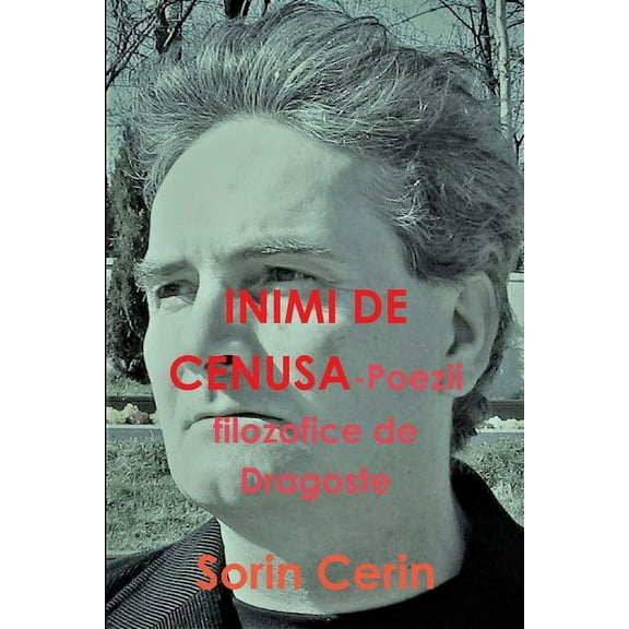 Inimi de Cenusa - Poezii Filozofice de Dragoste, (Paperback)