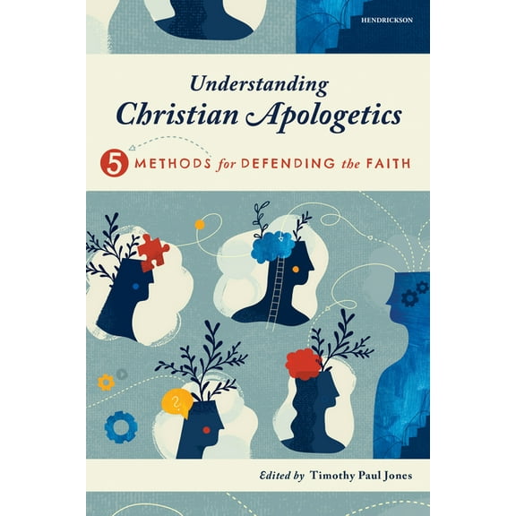 Understanding Christian Apologetics: Five Methods for Defending the Faith, (Paperback)