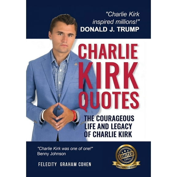 Charlie Kirk Quotes: The Courageous Life and Legacy of Charlie Kirk Founder, Turning Point USA the Unauthorized Version, (Paperback)