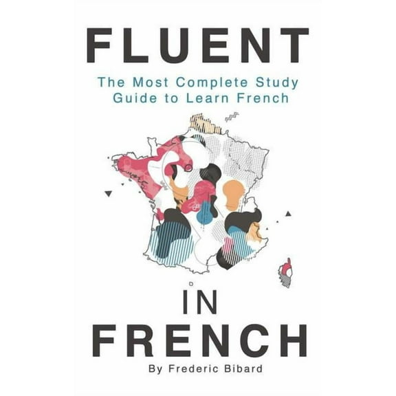 Fluent In French: The Most Complete Stud