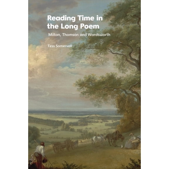 Reading Time in the Long Poem: Milton, Thomson and Wordsworth, (Hardcover)