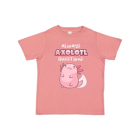 Inktastic Always Axolotl Questions Cute Curious Axolotl Boys or Girls Toddler T-Shirt