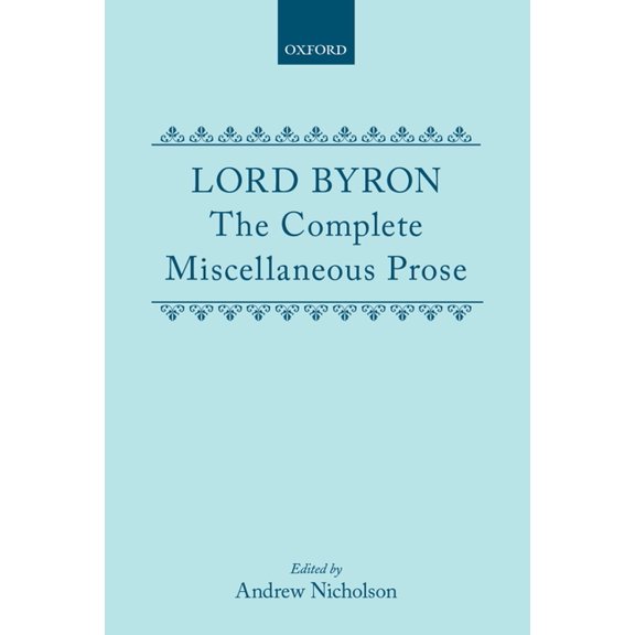 C Oet T Oxford English Texts Lord Byron: The Complete Miscellaneous Prose, (Hardcover)