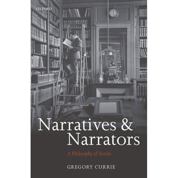 Narratives and Narrators: A Philosophy of Stories, (Hardcover)