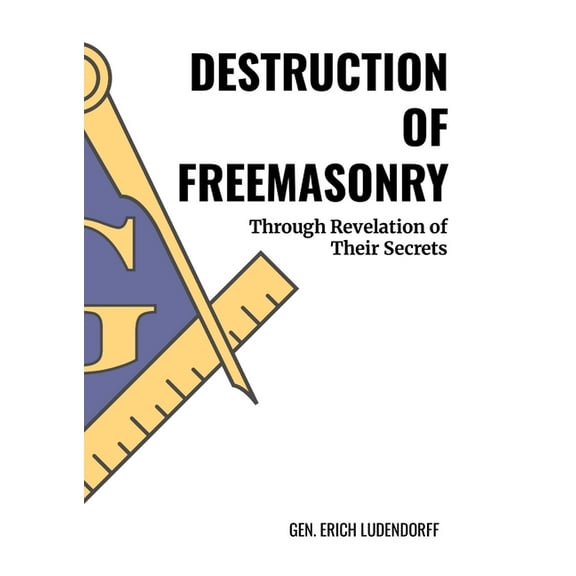 Destruction of Freemasonry: Through Revelations of Their Secrets, (Paperback)