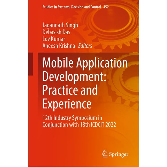 Studies in Systems, Decision and Control Mobile Application Development: Practice and Experience: 12th Industry Symposium in Conjunction with 18th Icdcit 2022, Book 452, (Hardcover)