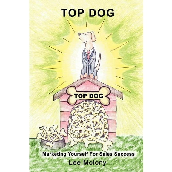 TOP DOG: Marketing Yourself For Sales Success