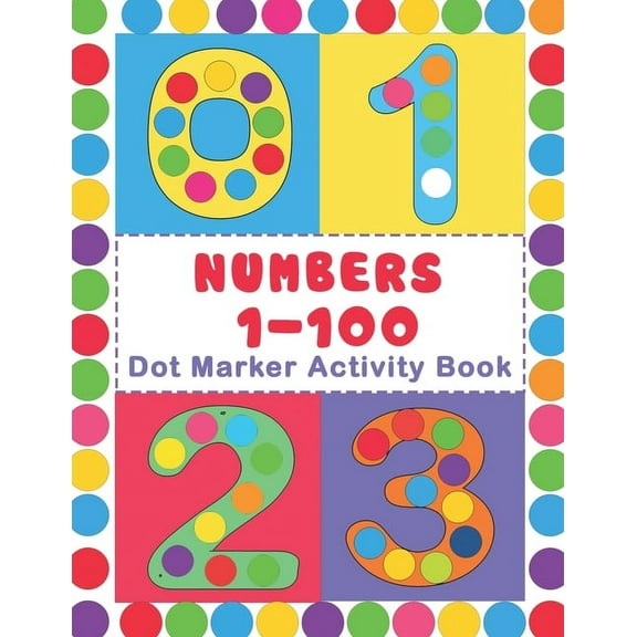 Numbers 1-100 Dot Marker Activity Book: Numbers Do a Dot Coloring Book (1-99) - Preschool Kindergarten Activities - Great gift for Kids, (Paperback)