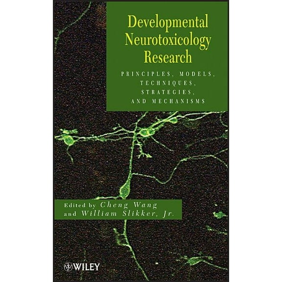 Developmental Neurotoxicology Research: Principles, Models, Techniques, Strategies, and Mechanisms, (Hardcover)