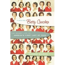 Finding Betty Crocker : The Secret Life of America's First Lady of Food (Hardcover)