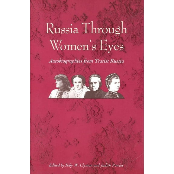 Russian Literature and Thought Russia Through Women's Eyes: Autobiographies from Tsarist Russia, (Paperback)