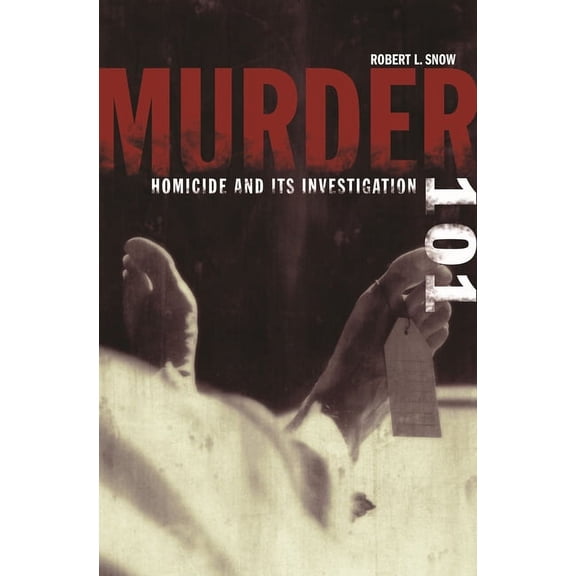 Murder 101: Homicide and Its Investigation, (Hardcover)