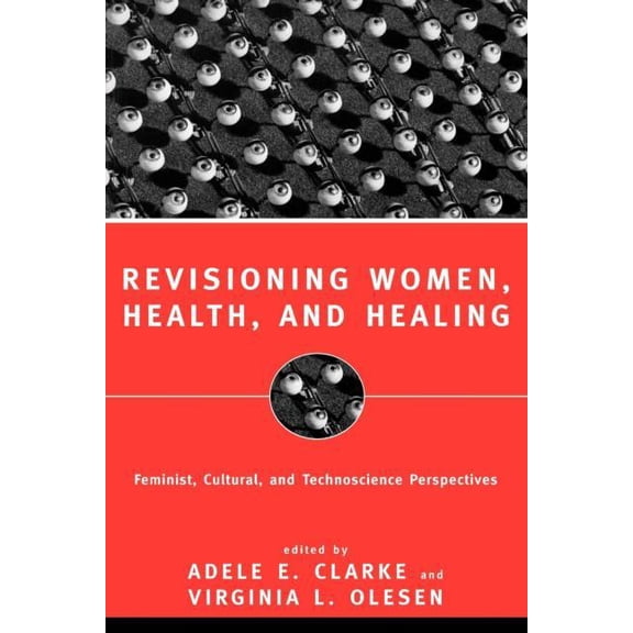 Revisioning Women, Health and Healing: Feminist, Cultural and Technoscience Perspectives, (Paperback)