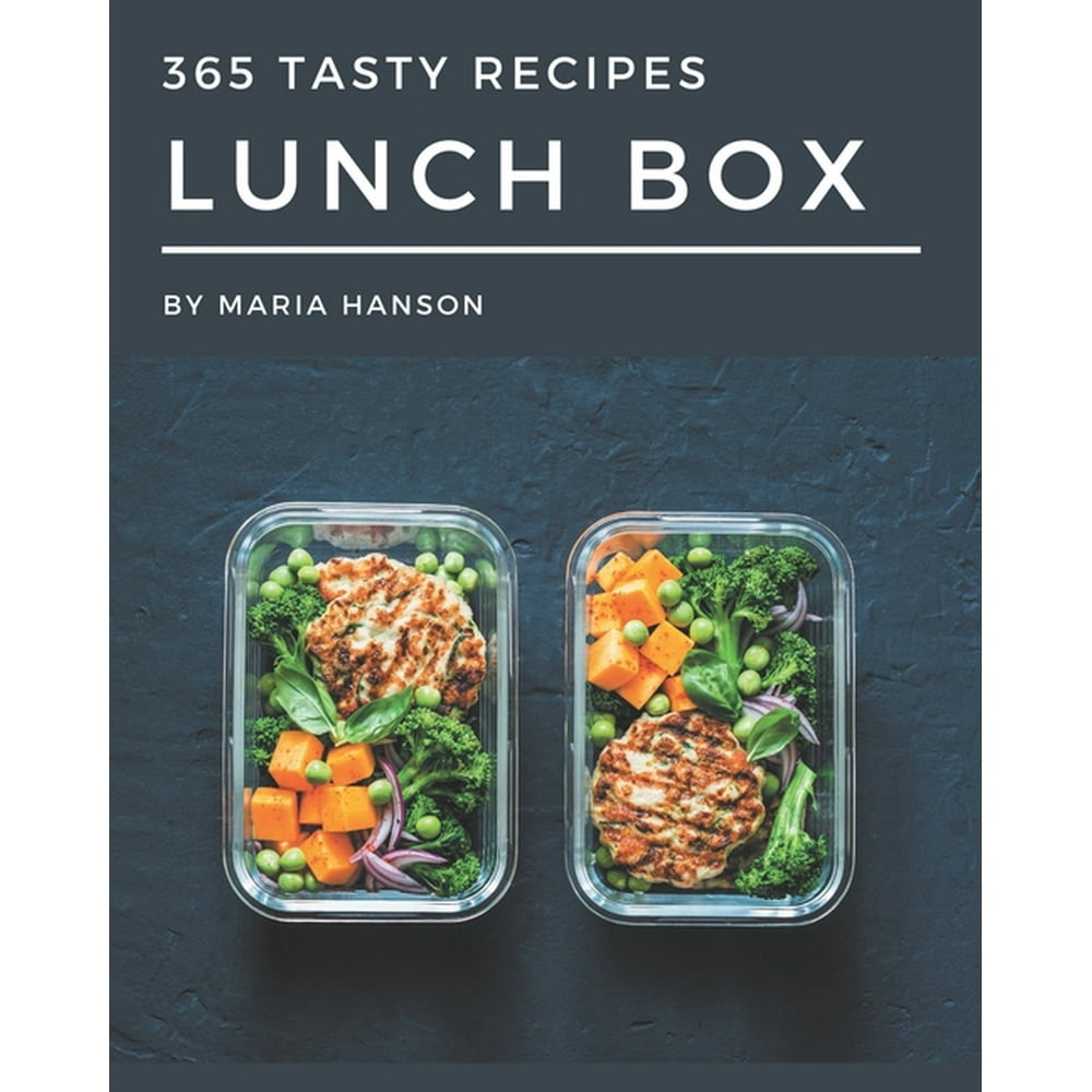 365 Tasty Lunch Box Recipes Enjoy Everyday With Lunch Box Cookbook