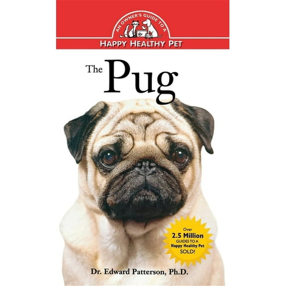 Your Happy Healthy Pet Guides The Pug: An Owner's Guide to a Happy Healthy Pet, Book 56, (Hardcover)
