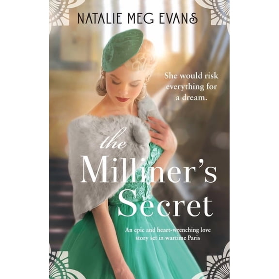 The Milliner's Secret: An epic and heart-wrenching love story set in wartime Paris, (Paperback)