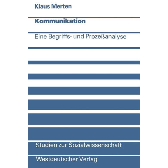 Studien Zur Sozialwissenschaft Kommunikation: Eine Begriffs- Und ProzeÃanalyse, Book 35, (Paperback)