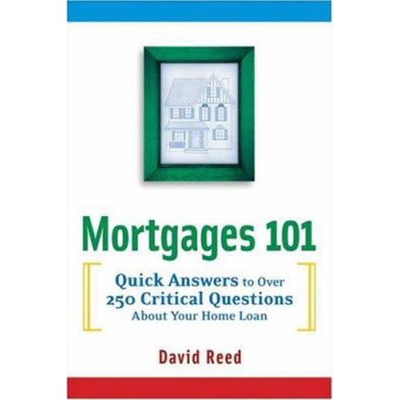Pre-Owned Mortgages 101: Quick Answers to Over 250 Critical Questions about Your Home Loan (Paperback) 0814472451 9780814472453