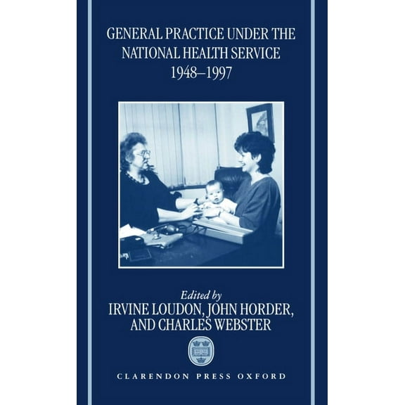 General Practice Under the National Health Service 1948-1997, (Hardcover)