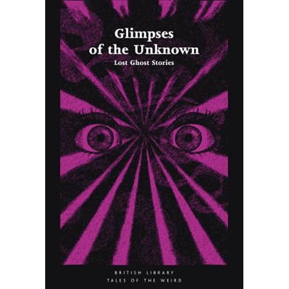 Pre-Owned Tales of the Weird: Glimpses of the Unknown : Lost Ghost Stories (Paperback)
