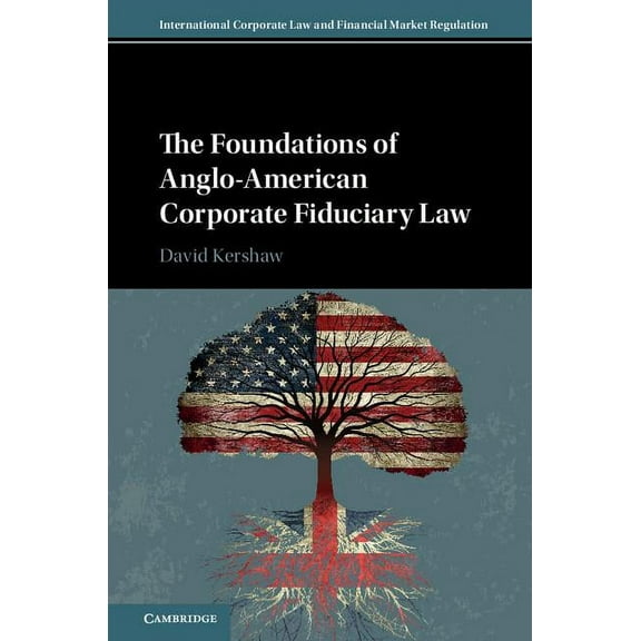 International Corporate Law and Financia The Foundations of Anglo-American Corporate Fiduciary Law, (Hardcover)
