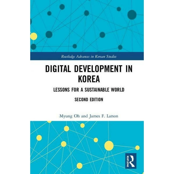 Routledge Advances in Korean Studies Digital Development in Korea: Lessons for a Sustainable World, (Hardcover)