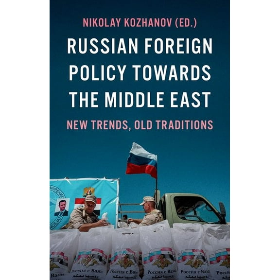 Russian Foreign Policy Towards the Middle East: New Trends, Old Traditions, (Paperback)