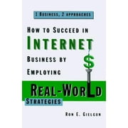 1 Business, 2 Approaches: How to Succeed in Internet Business by Employing Real-World Strategies [Hardcover - Used]