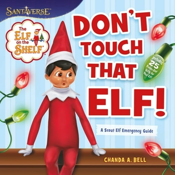 Pre-Owned The Elf on the Shelf: Don't Touch That Elf! (Paperback) by Chanda A Bell