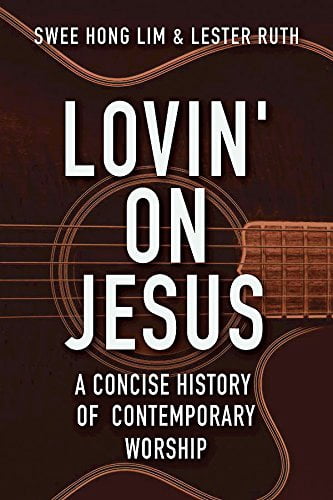 Lovin' on Jesus: A Concise History of Contemporary Worship, (Paperback)