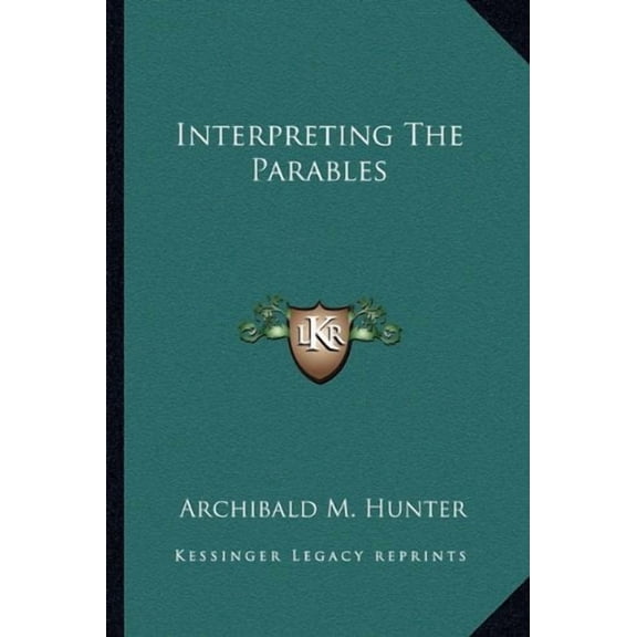 Interpreting The Parables Paperback 1163698598 9781163698594 Archibald M. Hunter