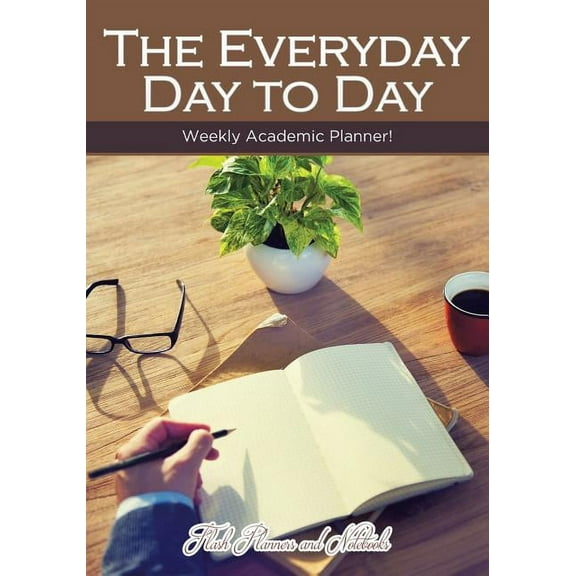 The Everyday Day to Day Weekly Academic Planner! (Paperback)