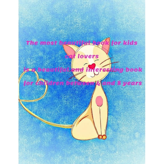 Beautiful Kids Book: The most beautiful book for kids cat lovers is a beautiful and interesting book for children between 4 and 8 years (Paperback)