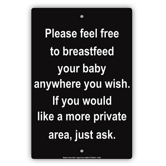 Please Feel Free To Breastfeed Your Baby Anywhere You Wish If You Would Like More Private Area Just Ask Courtesy Notice Aluminum Metal Sign 8"x12" Plate