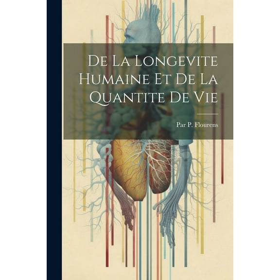 De La Longevite Humaine Et De La Quantite De Vie (Paperback)