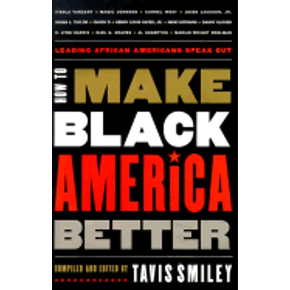 How to Make Black America Better : Leading African Americans Speak Out