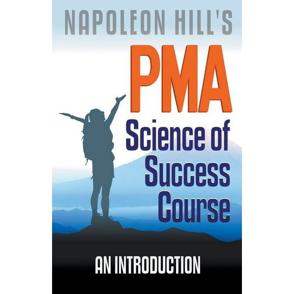 Napoleon Hill's PMA: Science of Success Course - An Introduction, (Paperback)
